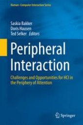 book Peripheral Interaction: Challenges and Opportunities for HCI in the Periphery of Attention