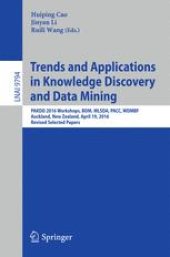 book Trends and Applications in Knowledge Discovery and Data Mining: PAKDD 2016 Workshops, BDM, MLSDA, PACC, WDMBF, Auckland, New Zealand, April 19, 2016, Revised Selected Papers