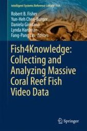 book Fish4Knowledge: Collecting and Analyzing Massive Coral Reef Fish Video Data