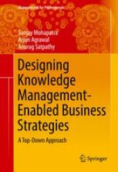 book Designing Knowledge Management-Enabled Business Strategies: A Top-Down Approach