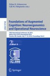 book Foundations of Augmented Cognition: Neuroergonomics and Operational Neuroscience: 10th International Conference, AC 2016, Held as Part of HCI International 2016, Toronto, ON, Canada, July 17-22, 2016, Proceedings, Part II