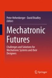 book Mechatronic Futures: Challenges and Solutions for Mechatronic Systems and their Designers