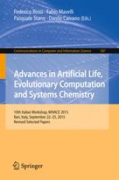 book Advances in Artificial Life, Evolutionary Computation and Systems Chemistry: 10th Italian Workshop, WIVACE 2015, Bari, Italy, September 22-25, 2015, Revised Selected Papers