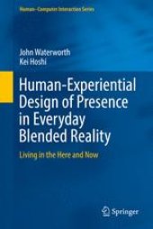 book Human-Experiential Design of Presence in Everyday Blended Reality: Living in the Here and Now