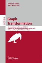 book Graph Transformation: 9th International Conference, ICGT 2016, in Memory of Hartmut Ehrig, Held as Part of STAF 2016, Vienna, Austria, July 5-6, 2016, Proceedings