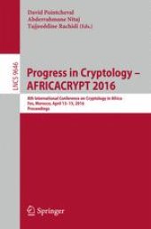 book Progress in Cryptology – AFRICACRYPT 2016: 8th International Conference on Cryptology in Africa, Fes, Morocco, April 13-15, 2016, Proceedings