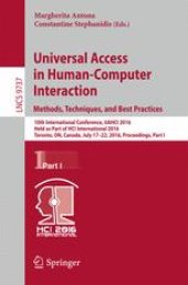 book Universal Access in Human-Computer Interaction. Methods, Techniques, and Best Practices: 10th International Conference, UAHCI 2016, Held as Part of HCI International 2016, Toronto, ON, Canada, July 17-22, 2016, Proceedings, Part I