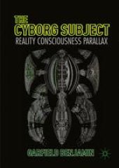 book The Cyborg Subject: Reality, Consciousness, Parallax