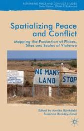 book Spatializing Peace and Conflict: Mapping the Production of Places, Sites and Scales of Violence