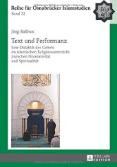 book Text und Performanz. Eine Didaktik des Gebets im islamischen Religionsunterricht zwischen Normativität und Spiritualität