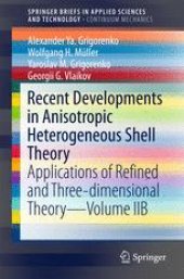 book Recent Developments in Anisotropic Heterogeneous Shell Theory: Applications of Refined and Three-dimensional Theory—Volume IIB