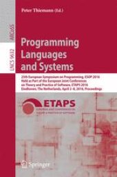 book Programming Languages and Systems: 25th European Symposium on Programming, ESOP 2016, Held as Part of the European Joint Conferences on Theory and Practice of Software, ETAPS 2016, Eindhoven, The Netherlands, April 2-8, 2016, Proceedings