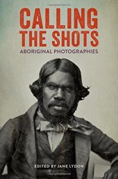 book Calling the Shots: Aboriginal Photographies