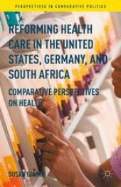 book Reforming Health Care in the United States, Germany, and South Africa: Comparative Perspectives on Health