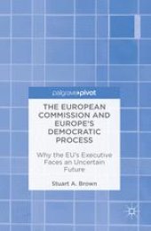 book The European Commission and Europe's Democratic Process: Why the EU’s Executive Faces an Uncertain Future