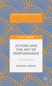 book Actors and the Art of Performance: Under Exposure