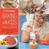 book Baking with Kids: Make Breads, Muffins, Cookies, Pies, Pizza Dough, and More!