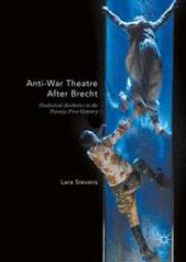 book Anti-War Theatre After Brecht: Dialectical Aesthetics in the Twenty-First Century