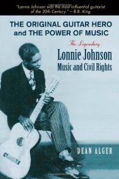 book The Original Guitar Hero and the Power of Music: The Legendary Lonnie Johnson, Music, and Civil Rights