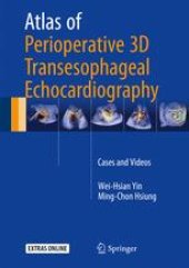 book Atlas of Perioperative 3D Transesophageal Echocardiography: Cases and Videos