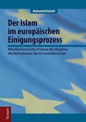 book Der Islam im europäischen Einigungsprozess. Wie die historische Präsenz der Muslime die Rechtskultur der EU beeinflusst hat