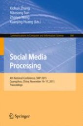 book Social Media Processing: 4th National Conference, SMP 2015, Guangzhou, China, November 16-17, 2015, Proceedings