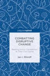 book Combatting Disruptive Change: Beating Unruly Competition at Their Own Game