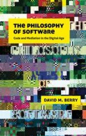 book The Philosophy of Software: Code and Mediation in the Digital Age