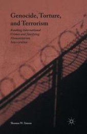 book Genocide, Torture, and Terrorism: Ranking International Crimes and Justifying Humanitarian Intervention