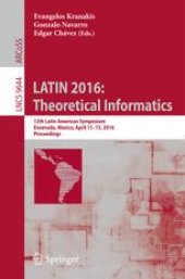 book LATIN 2016: Theoretical Informatics: 12th Latin American Symposium, Ensenada, Mexico, April 11-15, 2016, Proceedings