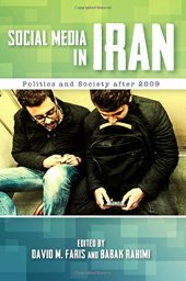 book Social Media in Iran: Politics and Society After 2009