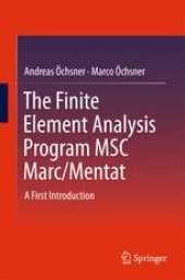 book The Finite Element Analysis Program MSC Marc/Mentat: A First Introduction