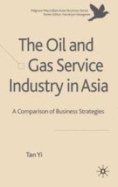 book The Oil and Gas Service Industry in Asia: A Comparison of Business Strategies