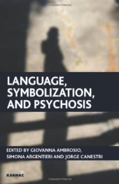 book Language, Symbolization and Psychosis: Essays in Honour of Jacqueline Amati Mehler