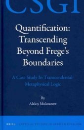 book Quantification: Transcending Beyond Frege’s Boundaries: A Case Study in Transcendental-Metaphysical Logic