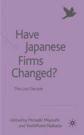 book Have Japanese Firms Changed?: The Lost Decade