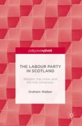 book The Labour Party in Scotland: Religion, the Union, and the Irish Dimension