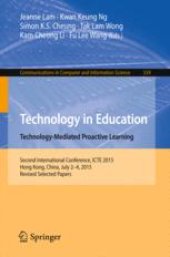 book Technology in Education. Technology-Mediated Proactive Learning: Second International Conference, ICTE 2015, Hong Kong, China, July 2-4, 2015, Revised Selected Papers