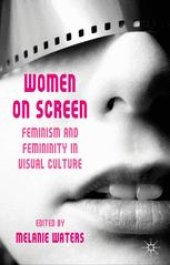 book Women on Screen: Feminism and Femininity in Visual Culture