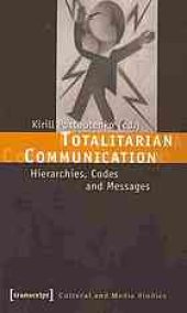 book Totalitarian Communication: Hierarchies, Codes and Messages