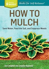 book How to Mulch: Save Water, Feed the Soil, and Suppress Weeds. A Storey BASICS®Title