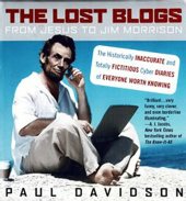 book The Lost Blogs: From Jesus to Jim Morrison--The Historically Inaccurate and Totally Fictitious Cyber Diaries of Everyone Worth Knowing