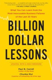 book Billion Dollar Lessons: What You Can Learn from the Most Inexcusable Business Failures of the Last 25 Ye ars