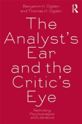 book The Analyst’s Ear and the Critic’s Eye: Rethinking psychoanalysis and literature