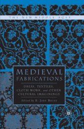 book Medieval Fabrications: Dress, Textiles, Clothwork, and Other Cultural Imaginings