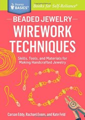 book Beaded Jewelry: Wirework Techniques: Skills, Tools, and Materials for Making Handcrafted Jewelry. A Storey BASICS® Title