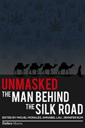 book Unmasked: The Man Behind The Silk Road