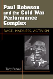 book Paul Robeson and the Cold War Performance Complex: Race, Madness, Activism