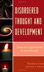 book Disordered Thought and Development: Chaos to Organization in the Moment