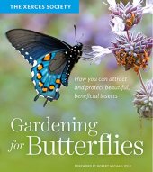 book Gardening for Butterflies: How You Can Attract and Protect Beautiful, Beneficial Insects